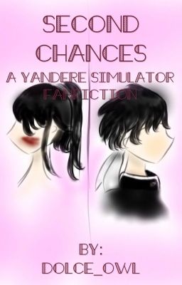 Second Chances: A Yandere Simulator Fanfiction (BudoXAyano)