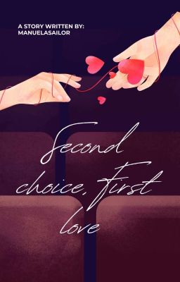 Second choice, First love (UNDER MAJOR REVISION)