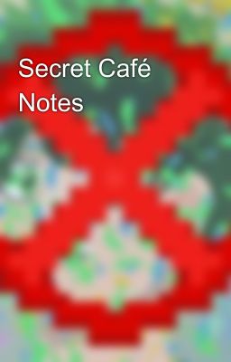 Secret Café Notes