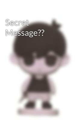 Secret Message??