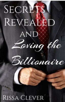 Secrets Revealed and Loving the Billionaire