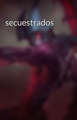 secuestrados