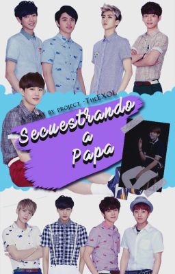 Secuestrando a papá [Yaoi][Próximamente]