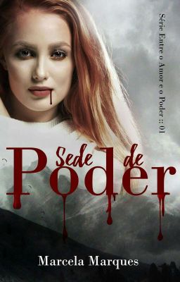 Sede de Poder Série Entre o Amor e o Poder::01  (Repostando) 