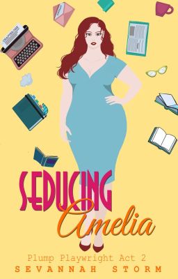 Seducing Amelia - Plump Playwright #2 - Sample - ON SALE NOW!