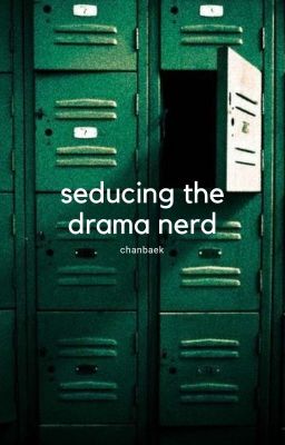 seducing the drama nerd || chanbaek smut [DISCONTINUED]