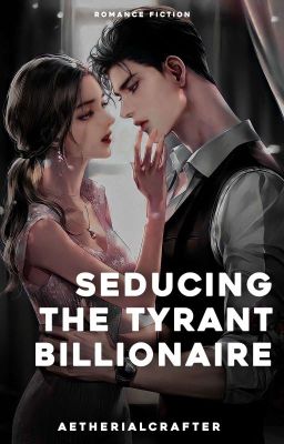 Seducing the Tyrant Billionaire