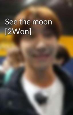 See the moon [2Won]