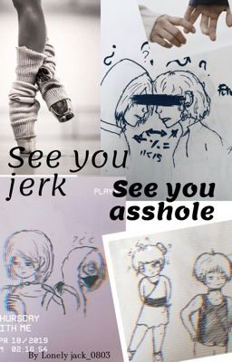 -See you Asshole... -See you Jerk... (Yuri Plisetsky x reader)