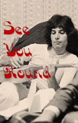 See You Round: A Freddie Mercury One Shot