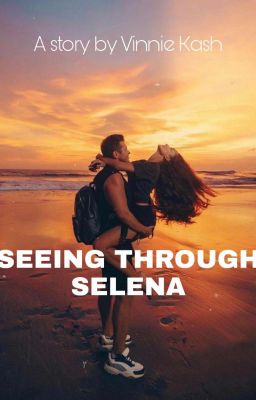 Seeing Through Selena✔