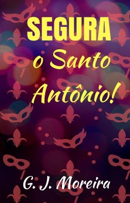 Segura o Santo Antônio! [Conto][Completo]