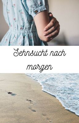 Sehnsucht nach morgen