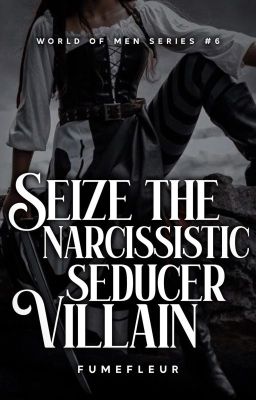 Seize the Narcissistic Seducer Villain