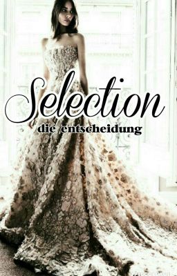 Selection - Die Entscheidung