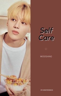 Self Care • Woosang [oneshot]