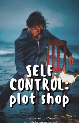 Self Control ᴾᴸᴼᵀ ˢᴴᴼᴾ {1}