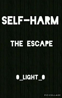 SELF-HARM:THE ESCAPE