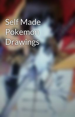 Self Made Pokemon Drawings 