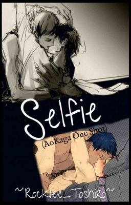 Selfie ||Kuroko no Basket - AoKaga|| [COMPLETED]