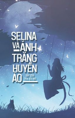 Selina Và Ánh Trăng Huyền Ảo