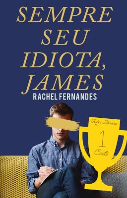 Sempre Seu Idiota, James | ✓