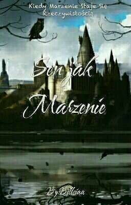 Sen jak Marzenie||ff Harry Potter 