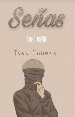 Señas (Toge Inumaki x OC o lectora)