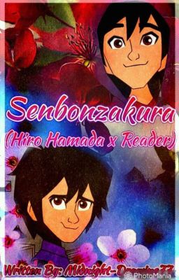 Senbonzakura (Hiro Hamada x Reader) 