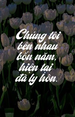 SenKang • Chúng tôi bên nhau bốn năm, hiện tại đã ly hôn