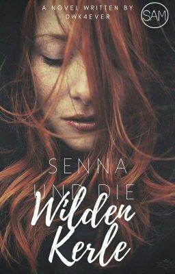 Senna & die Wilden Kerle *wattys2017*