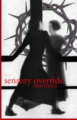 SENSORY OVERRIDE