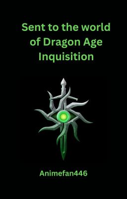 Sent to the world of Dragon Age Inquisition (Cullen x reader)