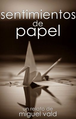 Sentimientos de papel |One-shot|