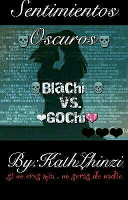 💀Sentimientos Oscuros💀 💀Gochi vs Blachi 💀