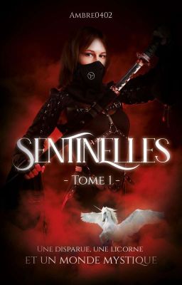 Sentinelles -Tome 1- : Une disparue, une licorne et un monde mystique EN PAUSE