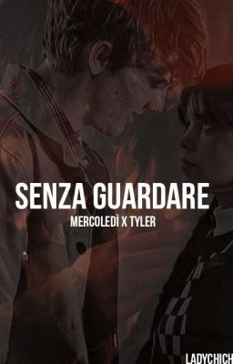 Senza guardare - Tyler/Mercoledì 