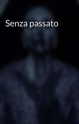 Senza passato