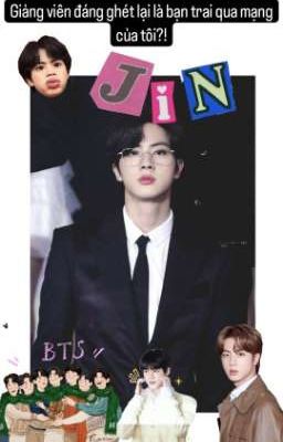 [SeokJin]   Giảng viên đáng ghét lại là bạn trai qua mạng của tôi?!!