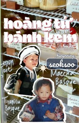 seoksoo | hoàng tử bánh kem - ★!