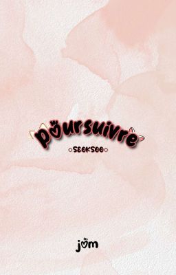 [SEOKSOO] || Poursuivre