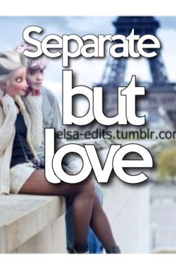 Separate but love -Jelsa 