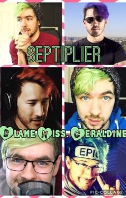 Septiplier story - Blame Miss. Geraldine {DISCONTINUED}