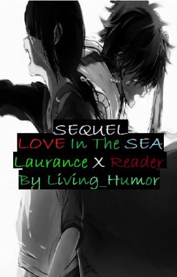 Sequel-LOVE in the sea Laurance x Reader Book 4-4