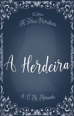 Série A Terra Nórdica- A Herdeira ( Em Revisão)