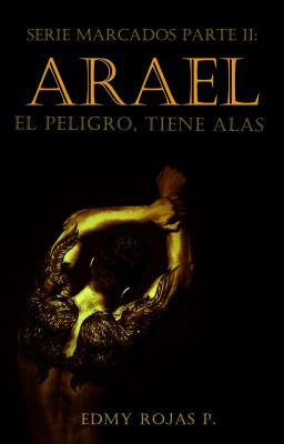 Serie Marcados Parte II: Arael: El peligro, tiene alas