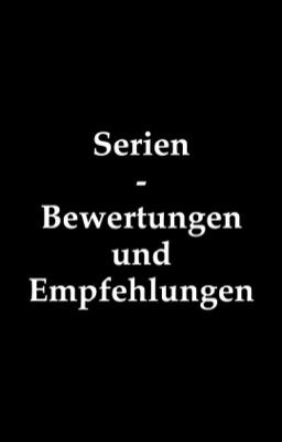 Serien - Bewertungen und Empfehlungen