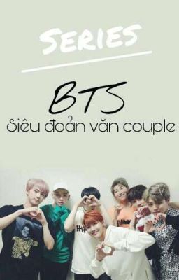 [Series ] BTS siêu đoản văn couple