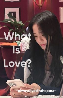 [SERIES] [JENSOO] WHAT IS LOVE?