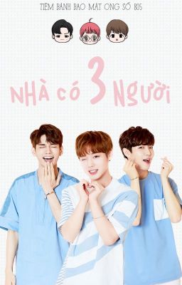 [Series][Onghwan] Nhà Có 3 Người